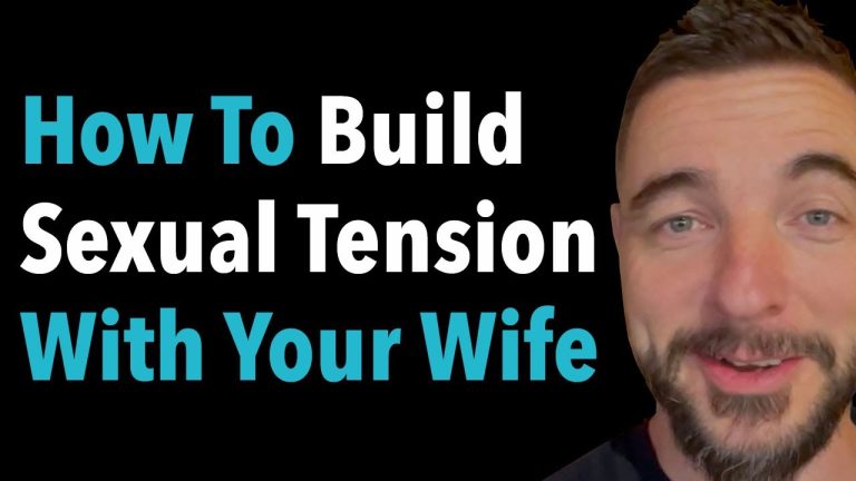 How To Build Sexual Tension With Your Wife