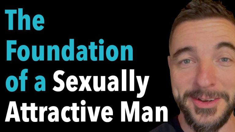 The Foundation of a Sexually Attractive Man