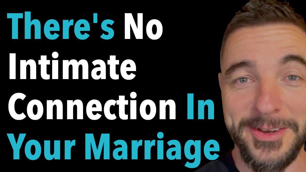 There’s No Intimate Connection In Your Marriage